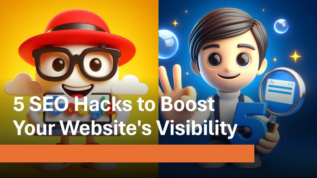 5 Seo Hacks To Boost Your Websites Visibility